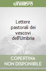 Lettere pastorali dei vescovi dell'Umbria libro