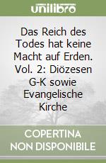 Das Reich des Todes hat keine Macht auf Erden. Vol. 2: Diözesen G-K sowie Evangelische Kirche libro