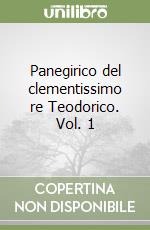 Panegirico del clementissimo re Teodorico. Vol. 1 libro