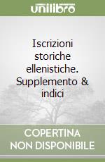 Iscrizioni storiche ellenistiche. Supplemento & indici (3) libro