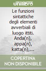 Le funzioni sintattiche degli elementi avverbiali di luogo ittiti. Anda(n), appa(n), katta(n), katti-, peran, para, ser, sara