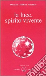 La luce, spirito vivente libro