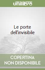 Le porte dell'invisibile