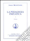 La pedagogia iniziatica. Vol. 1 libro