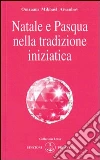 Natale e Pasqua nella tradizione iniziatica libro