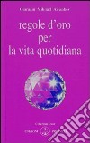 Regole d'oro per la vita quotidiana libro