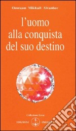 L'uomo alla conquista del suo destino libro