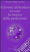 Il lavoro alchemico ovvero la ricerca della perfezione libro di Aïvanhov Omraam Mikhaël Bellocchio E. (cur.)