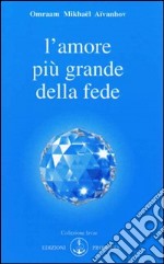 L'amore è più grande della fede libro