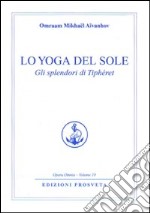 Lo yoga del sole. Gli splendori di Tipheret libro