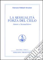 Amore e sessualità. Vol. 2: La sessualità forza del cielo libro