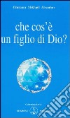 Che cos'è un figlio di Dio? libro