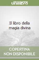 Il libro della magia divina libro