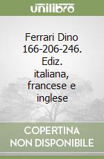 Ferrari Dino 166-206-246. Ediz. italiana, francese e inglese libro