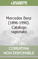 Mercedes Benz (1896-1990). Catalogo ragionato libro