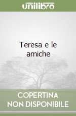 Teresa e le amiche libro