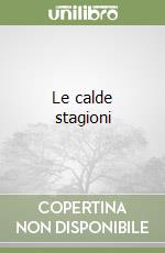 Le calde stagioni libro