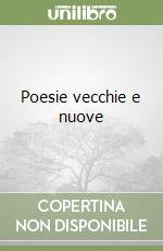 Poesie vecchie e nuove