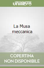 La Musa meccanica libro