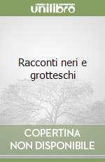 Racconti neri e grotteschi libro