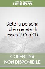 Siete la persona che credete di essere? Con CD libro