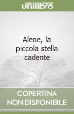 Alene, la piccola stella cadente libro