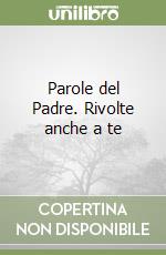 Parole del Padre. Rivolte anche a te libro