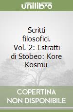 Scritti filosofici. Vol. 2: Estratti di Stobeo: Kore Kosmu libro