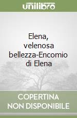 Elena, velenosa bellezza-Encomio di Elena libro