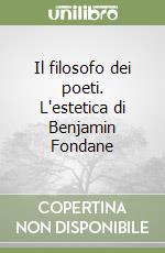 Il filosofo dei poeti. L'estetica di Benjamin Fondane libro