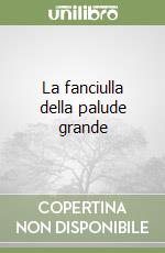 La fanciulla della palude grande libro