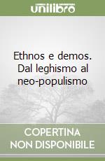 Ethnos e demos. Dal leghismo al neo-populismo libro