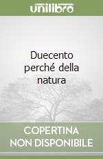 Duecento perché della natura libro
