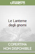Le Lanterne degli gnomi libro