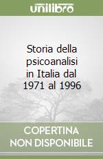 Storia della psicoanalisi in Italia dal 1971 al 1996 libro