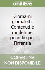 Giornalini giornaletti. Contenuti e modelli nei periodici per l'infanzia libro