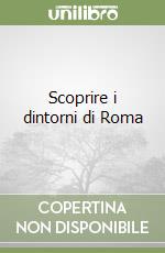 Scoprire i dintorni di Roma libro