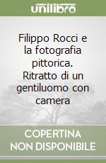 Filippo Rocci e la fotografia pittorica. Ritratto di un gentiluomo con camera libro