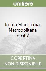 Roma-Stoccolma. Metropolitana e città