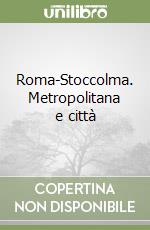 Roma-Stoccolma. Metropolitana e città libro