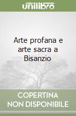 Arte profana e arte sacra a Bisanzio libro