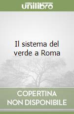Il sistema del verde a Roma libro