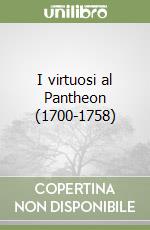 I virtuosi al Pantheon (1700-1758)