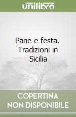 Pane e festa. Tradizioni in Sicilia libro