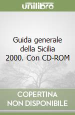 Guida generale della Sicilia 2000. Con CD-ROM libro