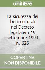 La sicurezza dei beni culturali nel Decreto legislativo 19 settembre 1994 n. 626 libro