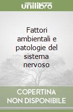 Fattori ambientali e patologie del sistema nervoso