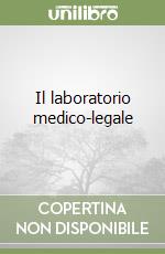 Il laboratorio medico-legale