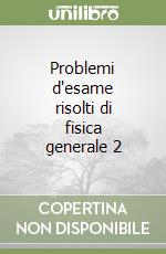 Problemi d'esame risolti di fisica generale 2 libro