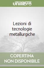 Lezioni di tecnologie metallurgiche